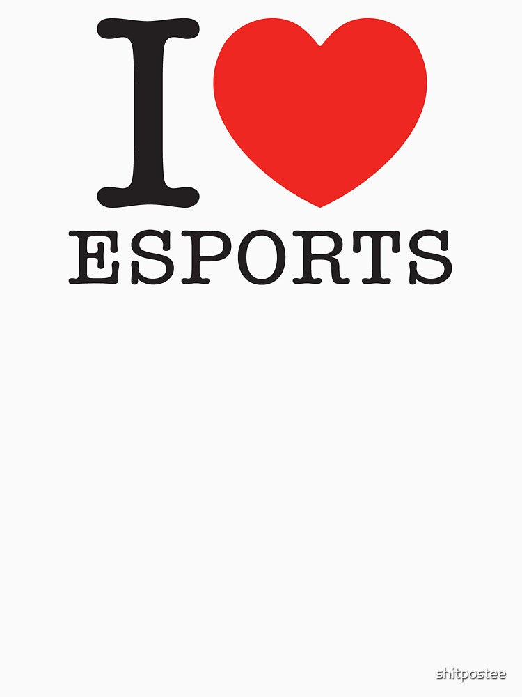 I Love Esports by shitpostee