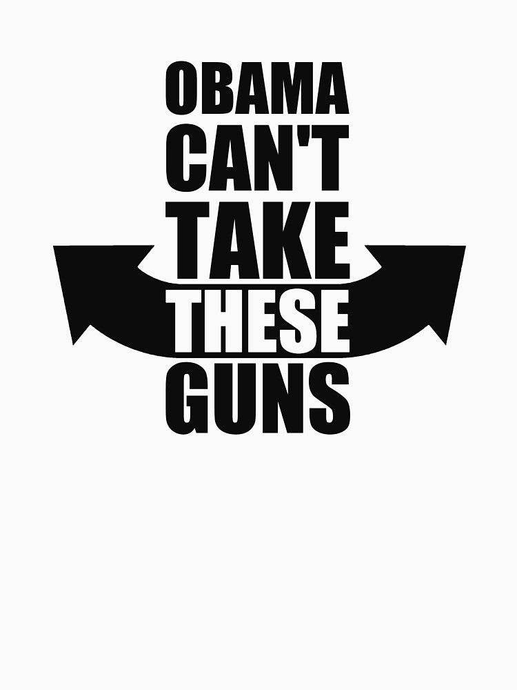 Barack Obama Can't Take These Guns by TheShirtYurt