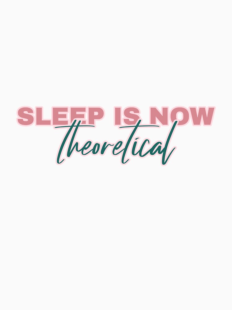 Sleep Is Now Theoretical by Nourishive