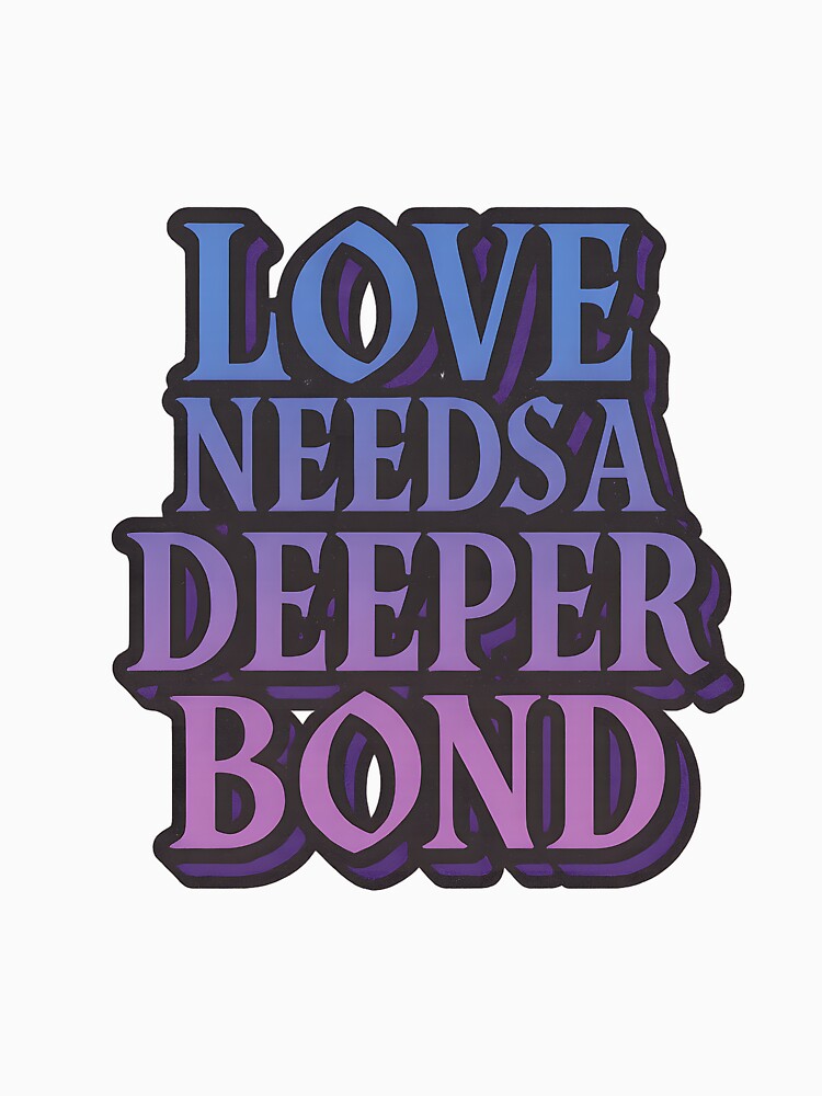 Love Needs A Deeper Bond – Gradient Typography by Haus Of Sin