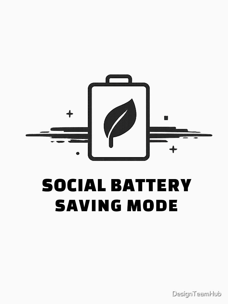 Social Battery Saving Mode Shirt by DesignTeamHub