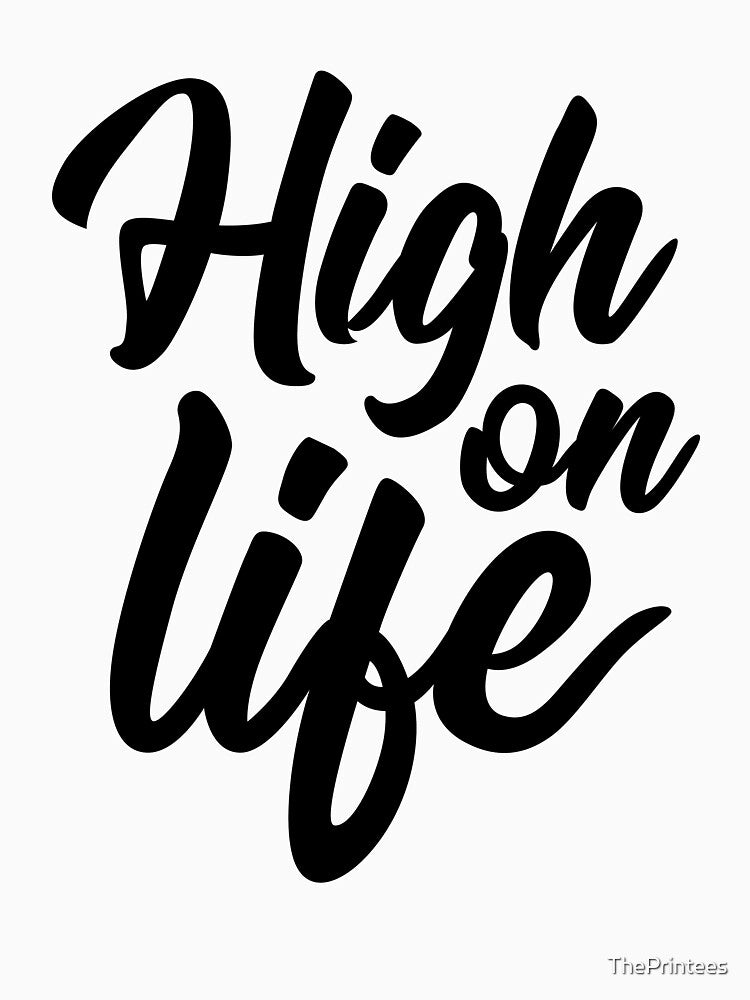 High on Life by ThePrintees
