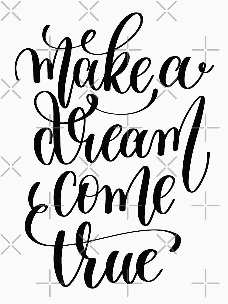 Make a Dream Come True / Startup Inspirational Quote by ProjectX23