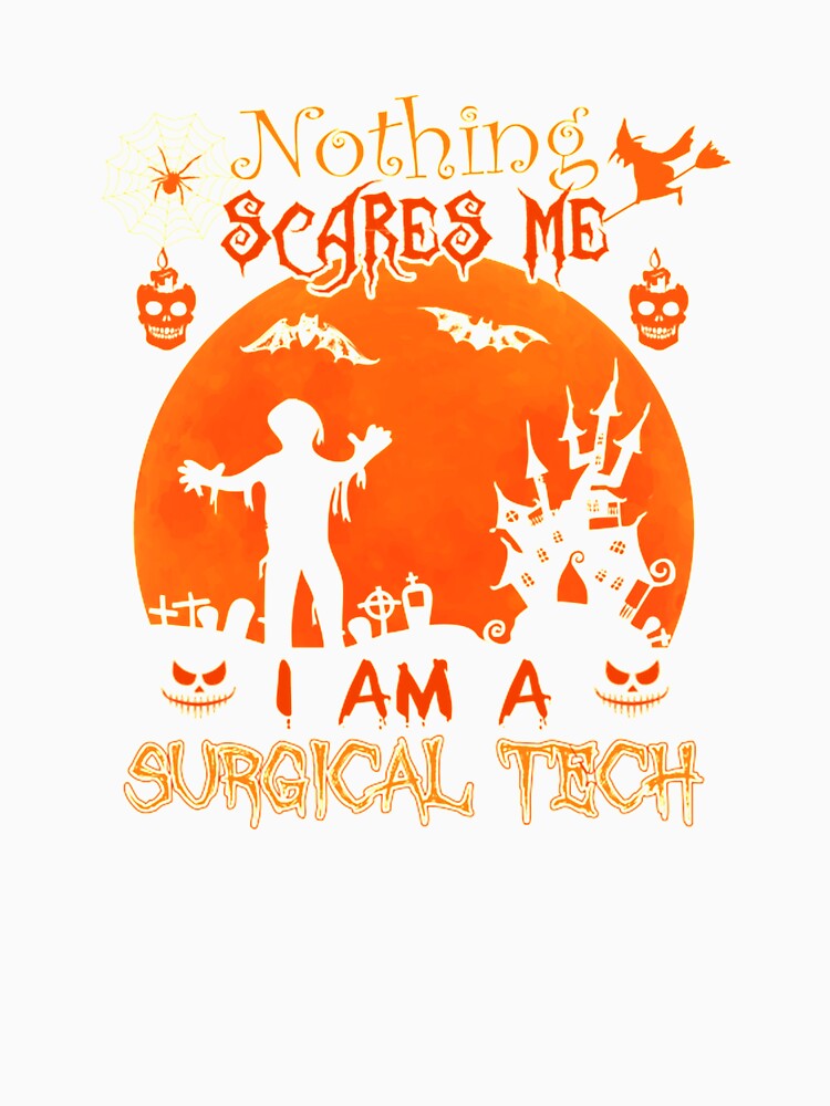 Nothing scares me I'm a Surgical Tech Halloween by Camillepiers