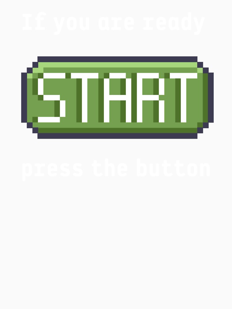 Press the start button  - Retro gaming experience - Text based design - White text by Nemesiscrowd