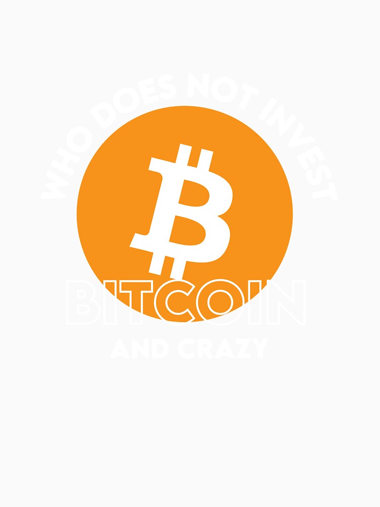 Who Does Not Invest Bitcoin And Crazy by WaguinhoTex