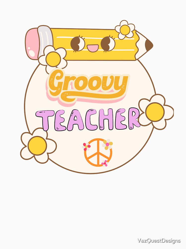 Groovy Teacher by VazQuestDesigns