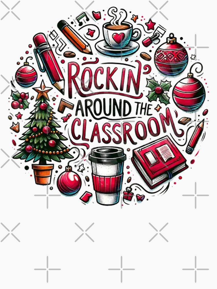 Rockin' Around The Classroom by TwistedTeeCo