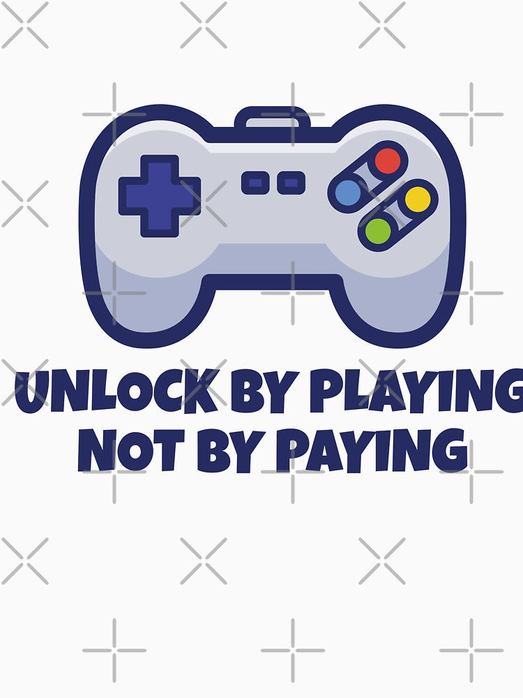 Unlock By Playing Not By Paying – Funny Retro Gamer Gaming Controller Design by WordPlayStudio