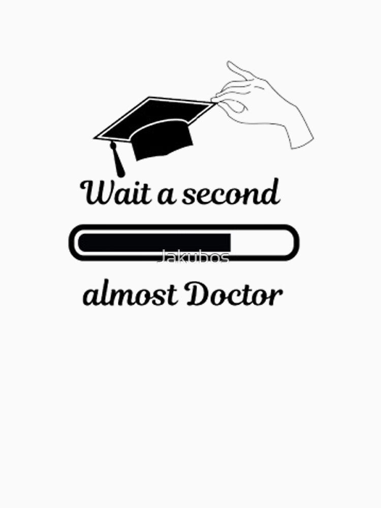 Wait a second almos Doctor PhD. by Jakubos