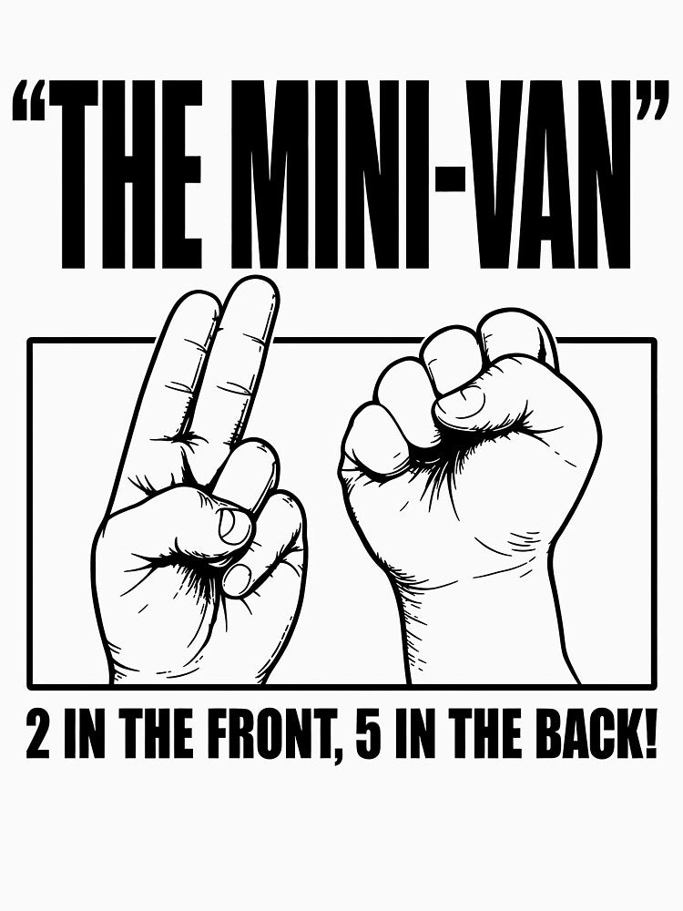 The Mini-van 2 in The Front 5 in The Back Funny by Randomera