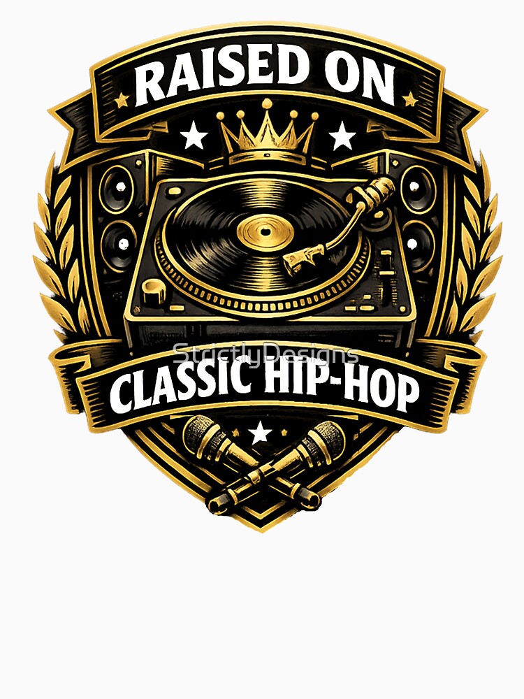 Raised on Classic Hip Hop by StrictlyDesigns