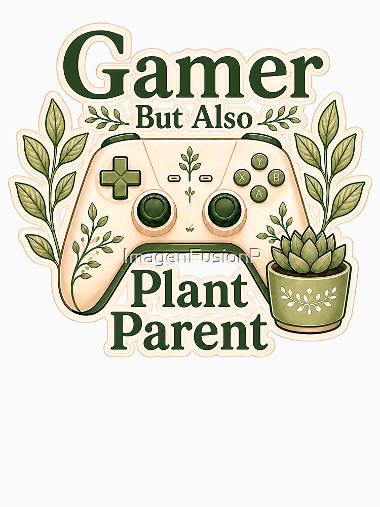 Gamer But Also Plant Parent by ImagenFusionP