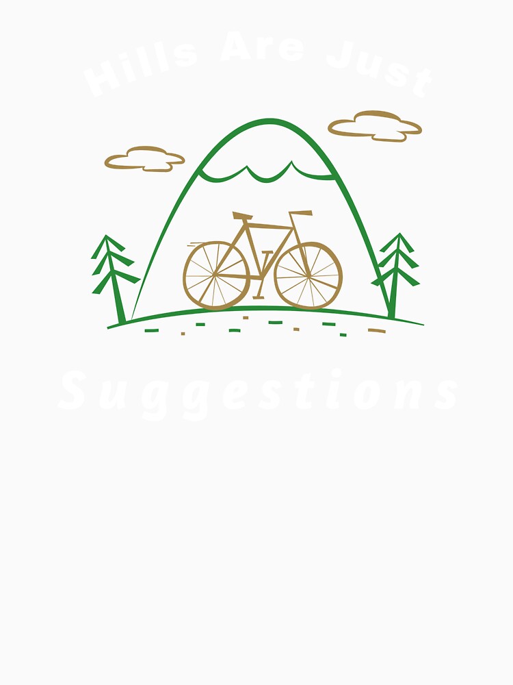 Hills Are Just Suggestions - Dad Cycling by GreyTee