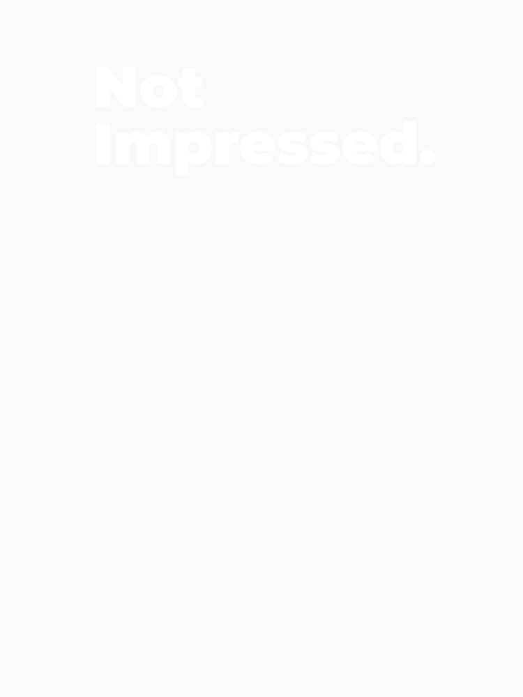 Minimalist Relatable Quote “Not Impressed" Aesthetic Typography Design by diahsariw
