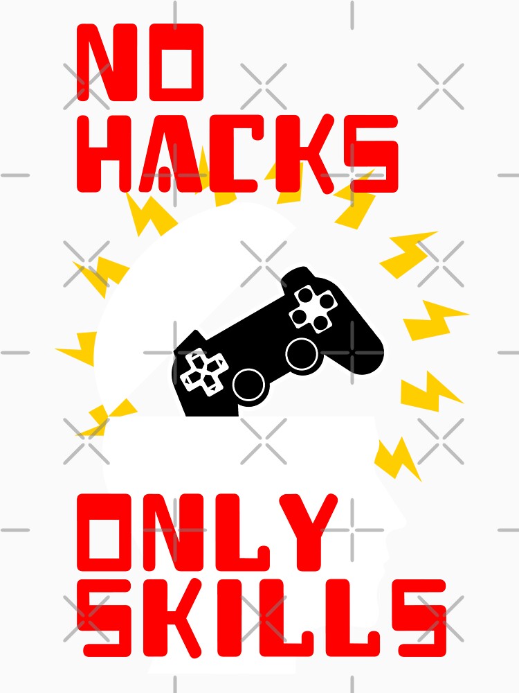 No Hacks, Only Skills by JoseloRochaArt