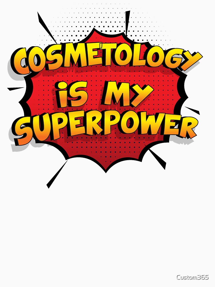 Cosmetology is my Superpower Funny Design Cosmetology Gift by Custom365