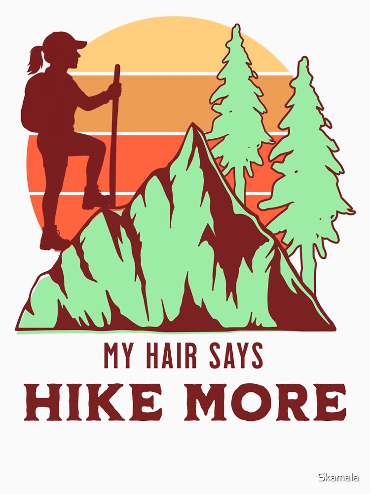 My Hair Says Hike More Female Hiking by PrintSparkDesigns
