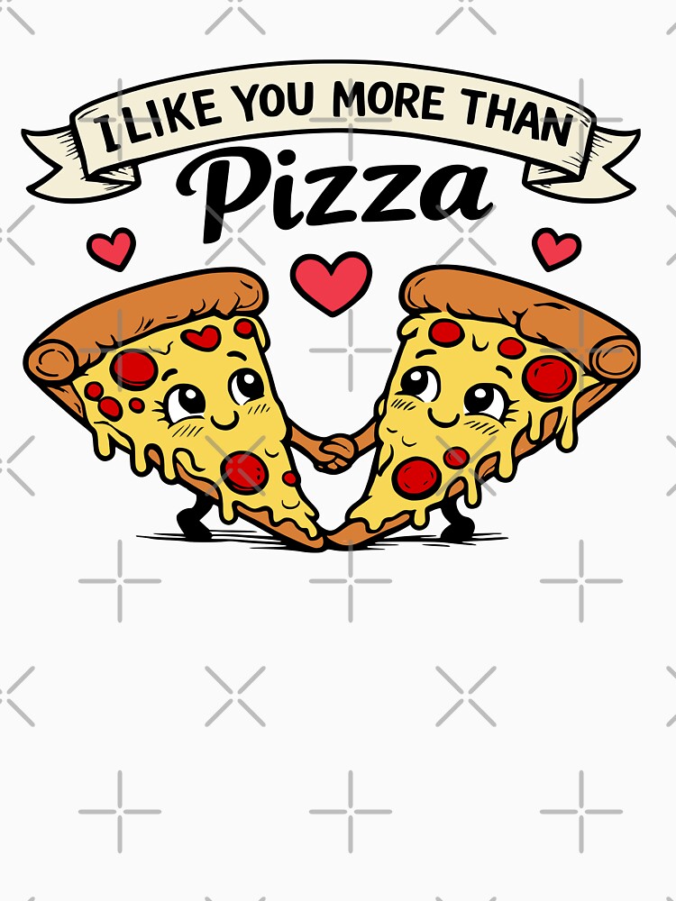 I Like You More Than Pizza – Funny motif by Pommes im Bett