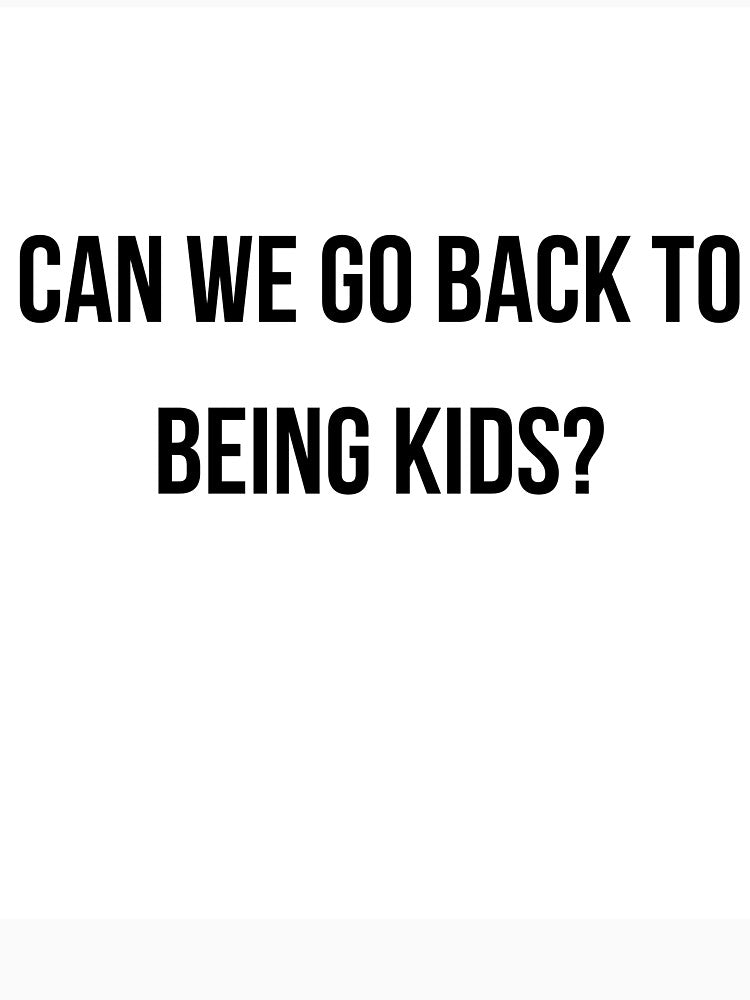 Can We Go Back to Being Kids T-Shirt - Nostalgic Adulting Gift by Malented