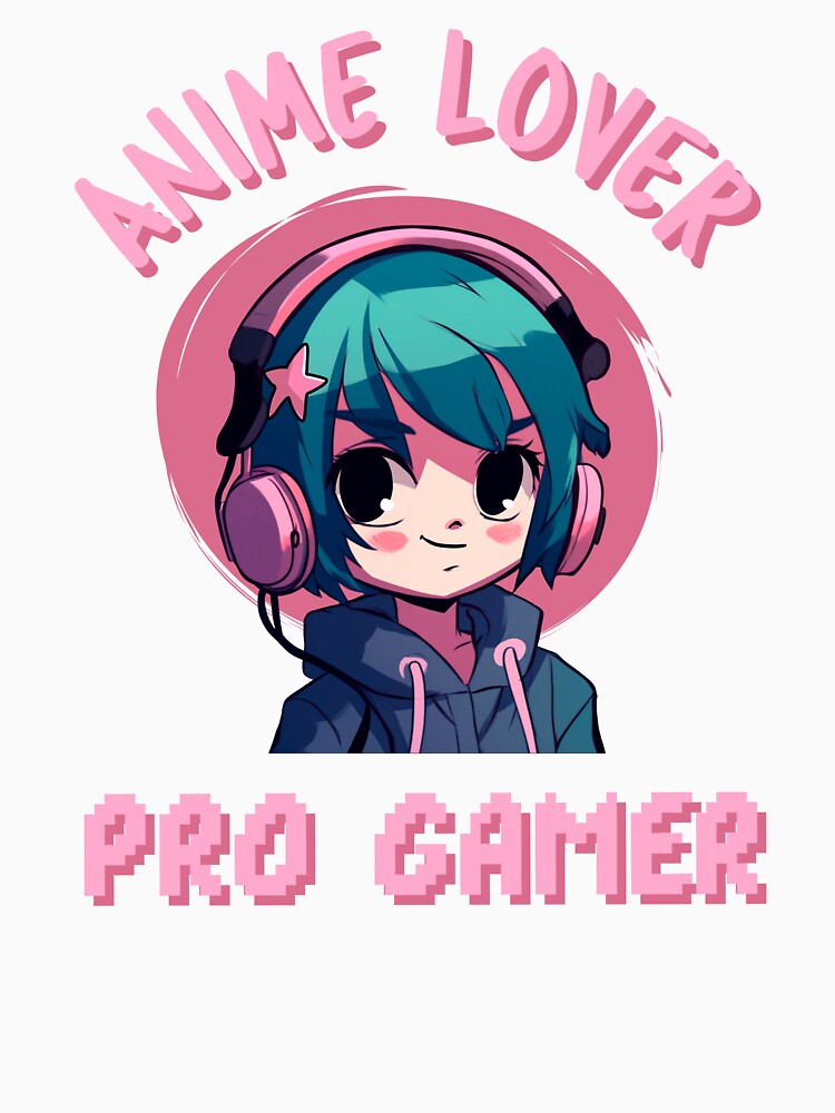 Anime Lover / Pro Gamer by SuperstyleTees
