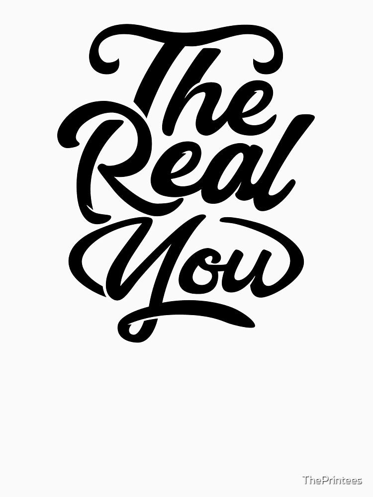 The Real You by ThePrintees