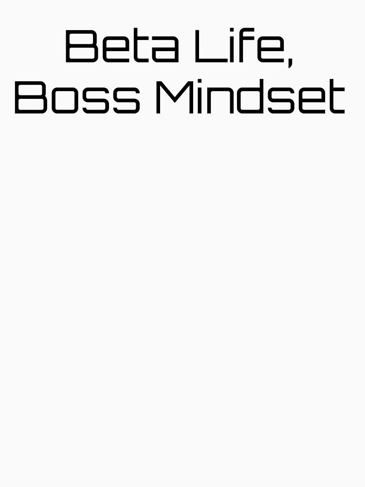 Beta Life, Boss Mindset by Ninjacatoff