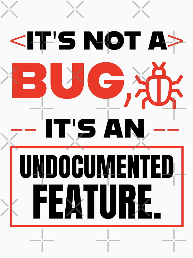 It's Not A Bug It's An Undocumented Feature Funny Programmer Quote by Akkhay