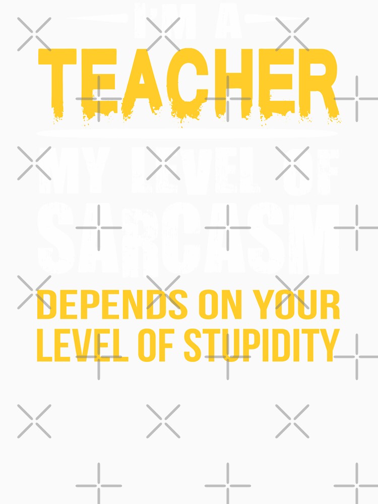 Teacher Sarcastic Quote Funny by funnyguy