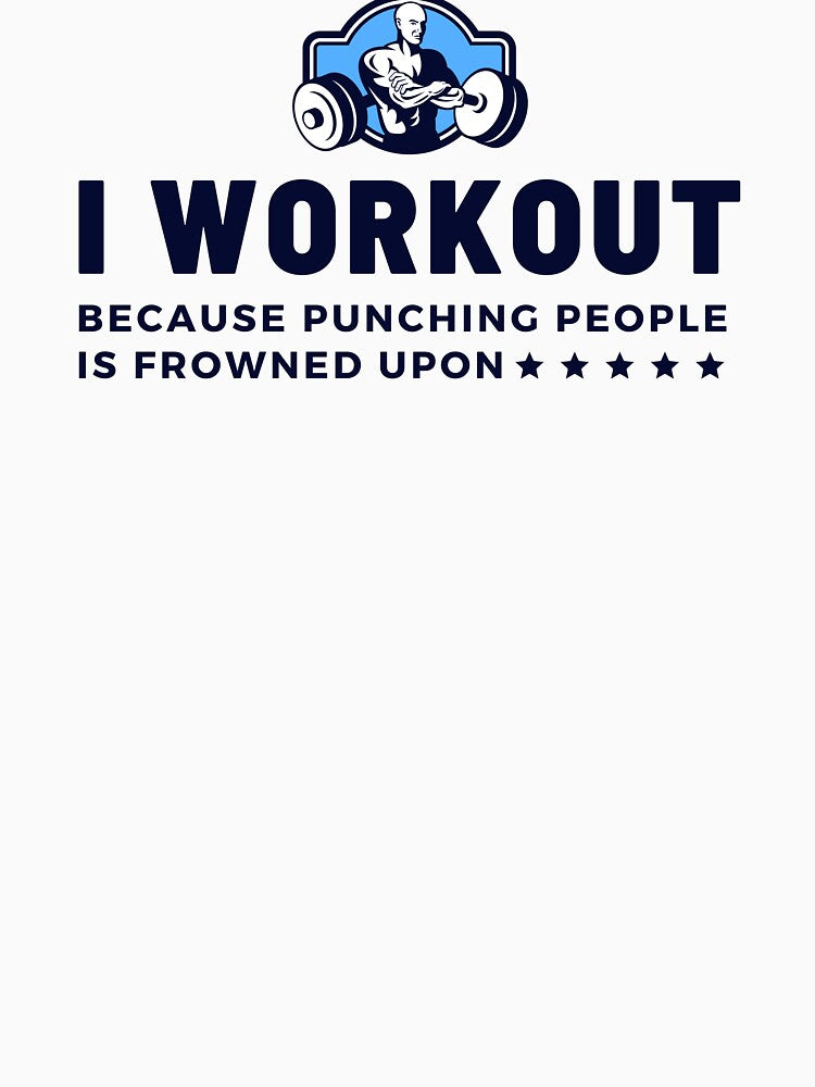 I Workout Because Punching People Is Frowned Upon by MotivateToLife