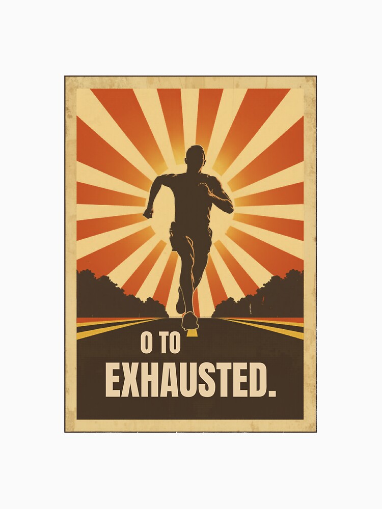 0 To Exhausted Funny Retro Runner Vintage Race Poster Design by jojodebondy