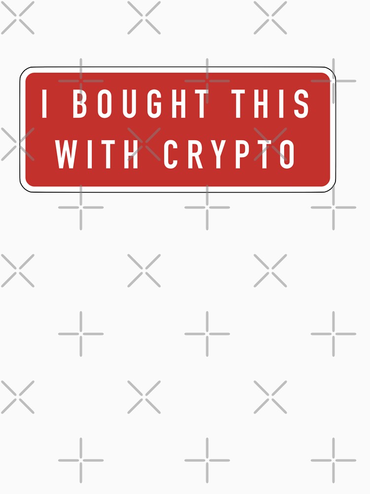 Crypto - I bought this with crypto by Crypmetal