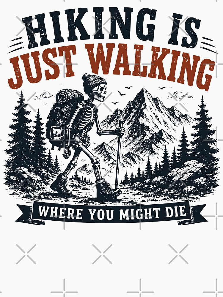 Hiking Is Just Walking Funny Skeleton Adventure by TeeVerse27