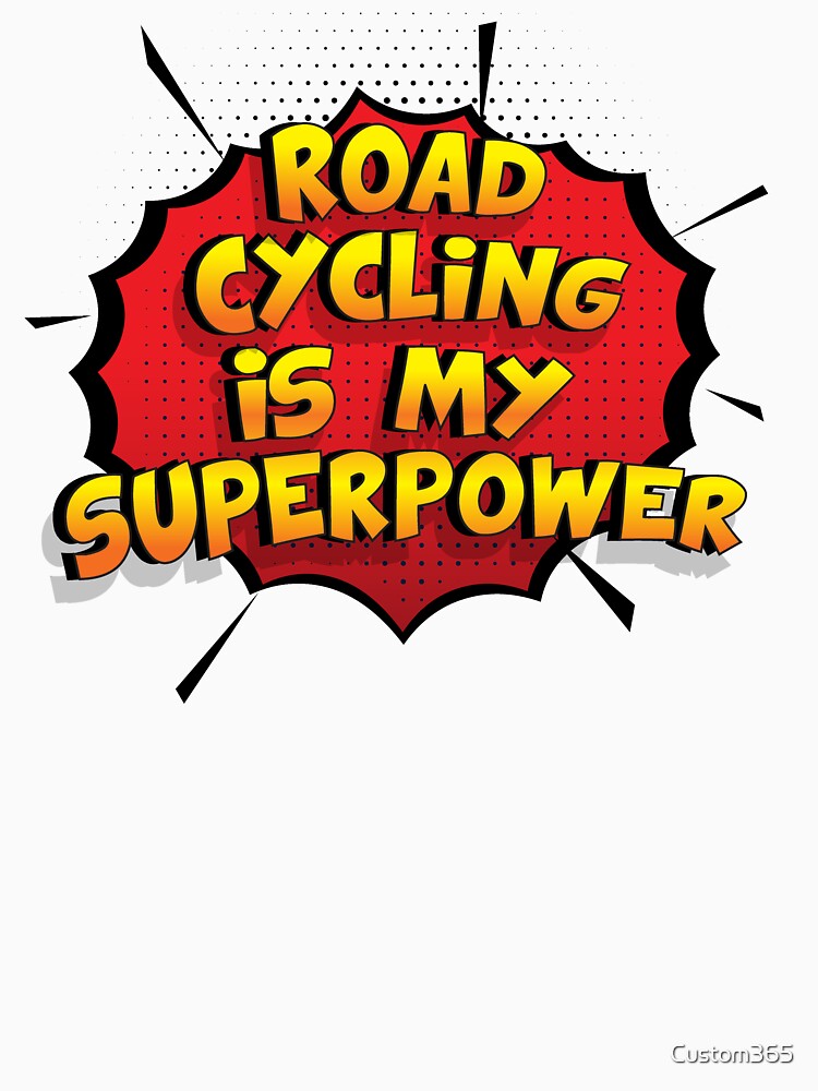 Road cycling is my Superpower Funny Design Road cycling Gift by Custom365