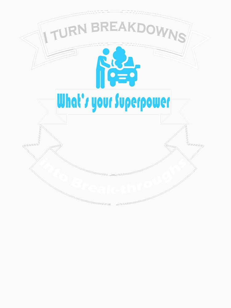 I Turn Breakdowns into a Break-throughs Mechanic Superpower Gift T-shirt by OmegaTees