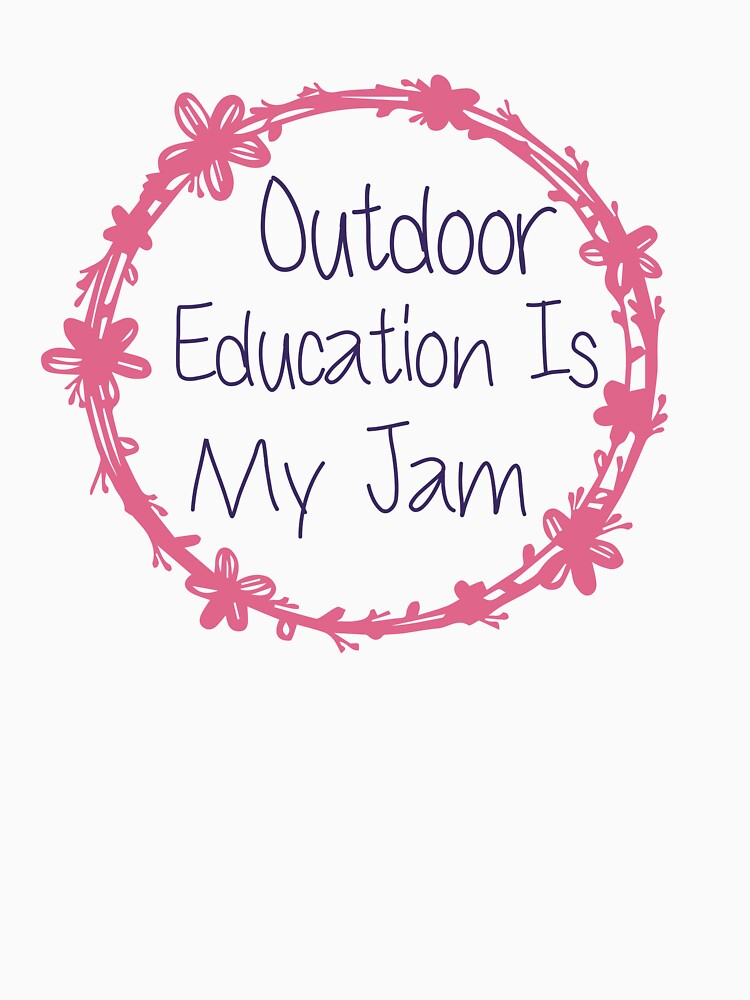Outdoor Education Is My Jam by medbdj