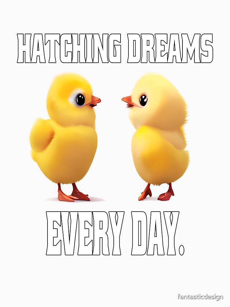 Funny Chicken Farmer Humor Hatching Dreams Every Day by fantasticdesign