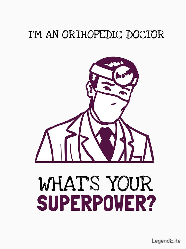 I'm An Orthopedic Doctor, What Is Your Superpower? by LegendElite