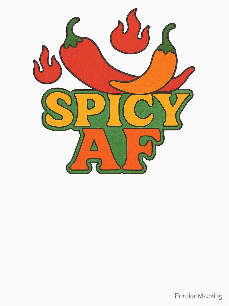 Bold Spicy AF Funny Hot Humor Food Lover Design by FrictionMaxxing
