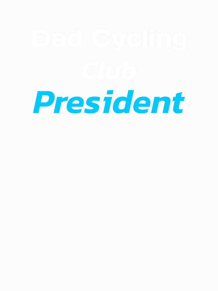 Dad Cycling Club President - Dad Cycling by GreyTee
