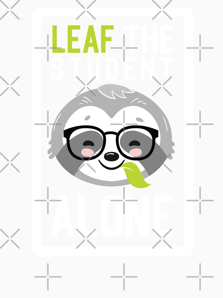 Funny Student Pun - Leaf me Alone - Gifts for Students by betternotes