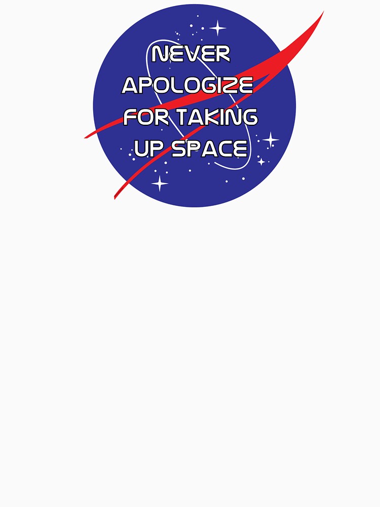 Never Apologize For Taking Up Space NASA Inspired Affirmation Logo 2/2 by armontheroad