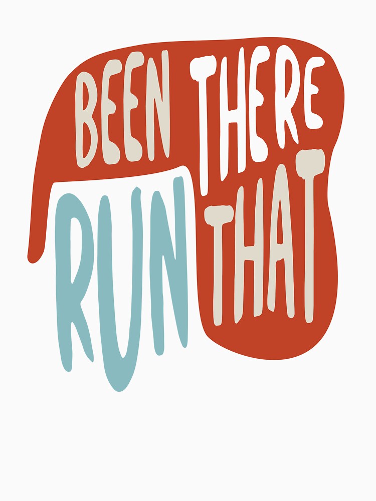 Running Quote Been There Run That by whyitsme