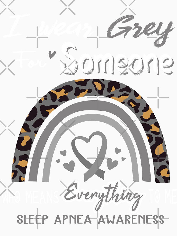Sleep Apnea Awareness I Wear Grey for Someone Who Means Everything To Me by GennieShop