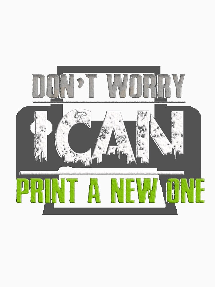 Funny Cute 3D Printing I Can Print A New One Funny Slim Fit by EtsukoQuintero