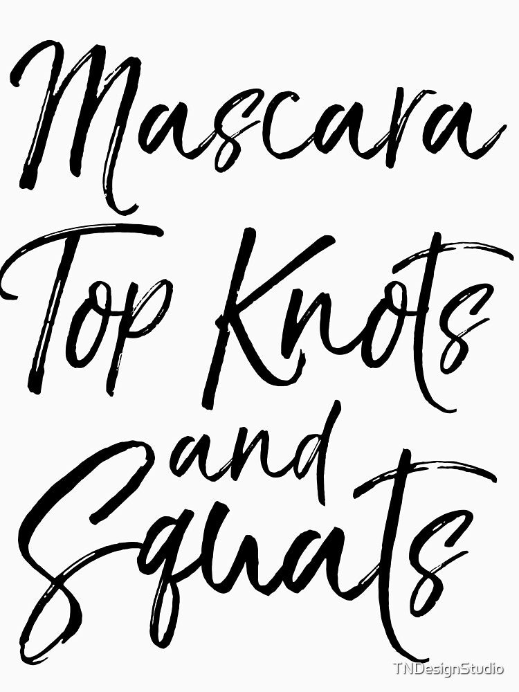 Mascara Top Knots and Squats Funny Workout Quote by TNDesignStudio