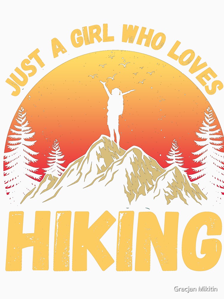 Just a GIRL who loves hiking Fun Top by Gracjan Mikitin