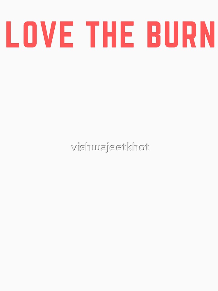 LOVE THE BURN by vishwajeetkhot