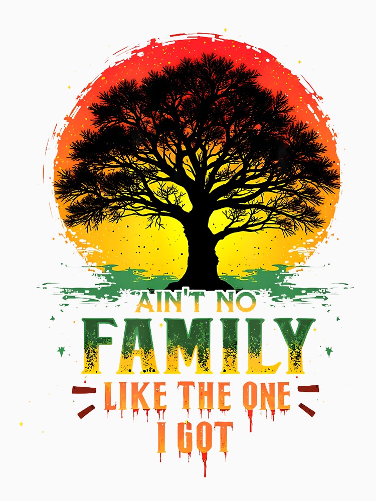 Ain't No Family Like The One I Got Matching Family Reunion by reeneregen