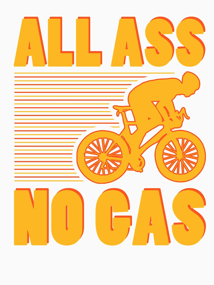 All Ass No Gas Cycling Humor Bicycle Quote by sillyquestions